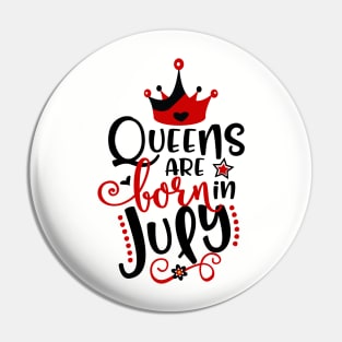 Queens Are Born in July Pin