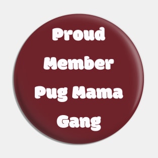Proud member pug mama gang Pin