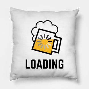 Beer Loading (Drinking In Progress / Positive / /) Pillow