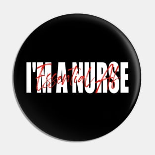 I'm A Nurse Essential Af Pin