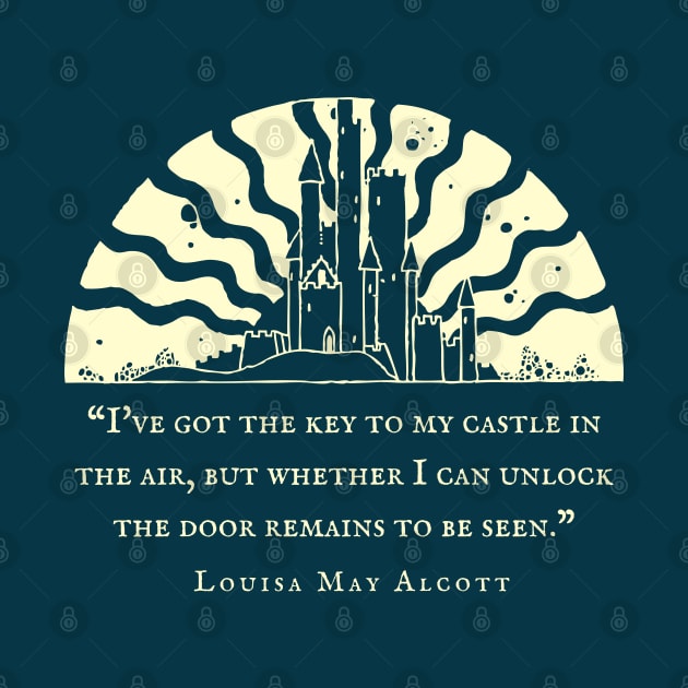 Louisa May Alcott quote: I've got the key to my castle in the air, but whether I can unlock the door remains to be seen. by artbleed