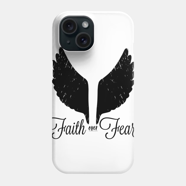 Faith Over Fear Wings Phone Case by chrissyloo