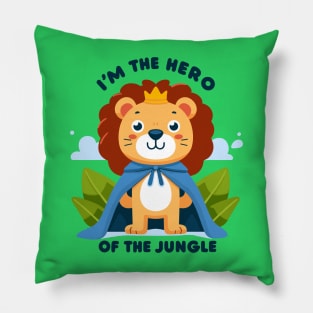 I'm The Hero Of The Jungle Pillow