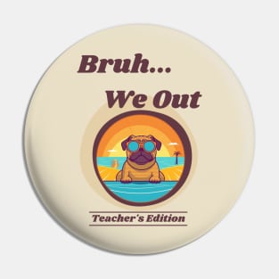 Cute Pug Dog End of School Year Teacher Summer Bruh We Out Print Pin