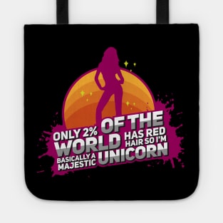 Only 2% of the World has red hair, so I'm a basically majestic unicorn -  Funny Redheads Tote
