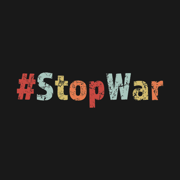 Stop War Political Protest Shirt by LovableDuck