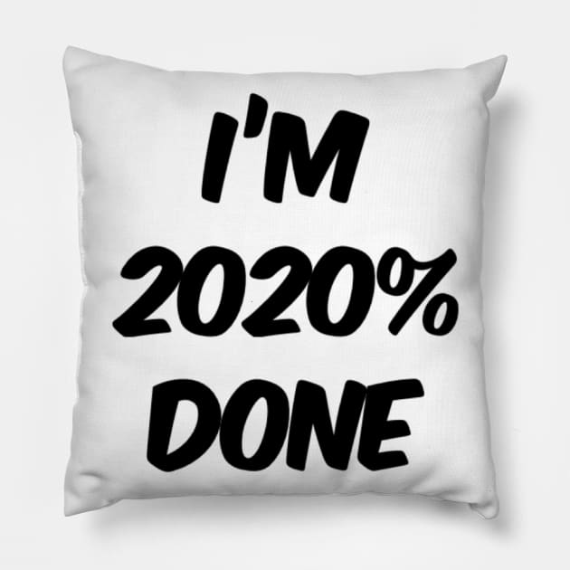 I'm 2020% Done. Funny High School Student Graduate Senior. Class of 2020 Pillow by That Cheeky Tee