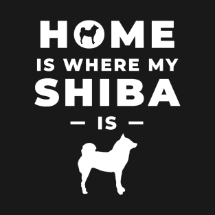 Home Is Where My Shiba Is feat. Lilly the Shiba Inu - White Text on Black T-Shirt