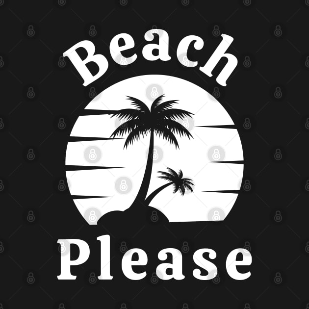 Beach Please. Fun Summer, Beach, Sand, Surf Design. by That Cheeky Tee