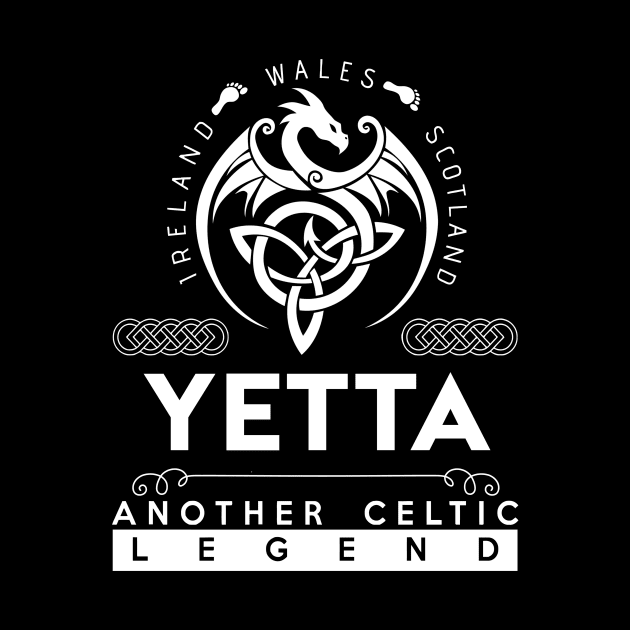 Yetta Name T Shirt - Another Celtic Legend Yetta Dragon Gift Item by harpermargy8920