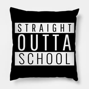 Straight Outta School Pillow