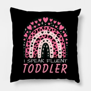 I Speak Fluent Toddler Daycare Provider Rainbow PreK Teacher Pillow