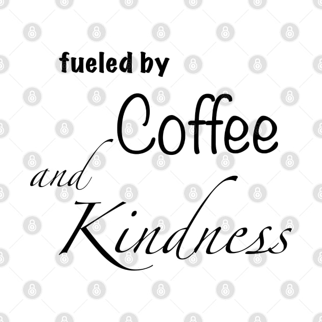 Fueled by coffee and kindness by RockwoodArts