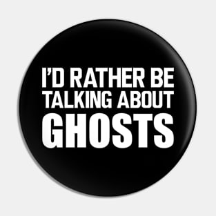 Ghost - I'd rather be talking about ghosts w Pin