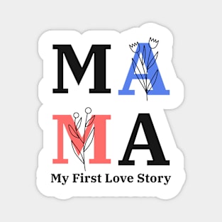 Mama My First Love Story: Mother's Day Magnet