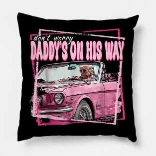 Dont Worry Daddys On His Way Funny Trump In Pink Car 2024 Pillow