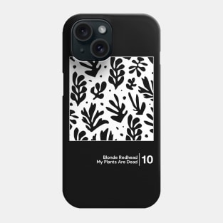 Blonde Redhead - My Plants Are Dead / Minimalist Graphic Artwork Design Phone Case