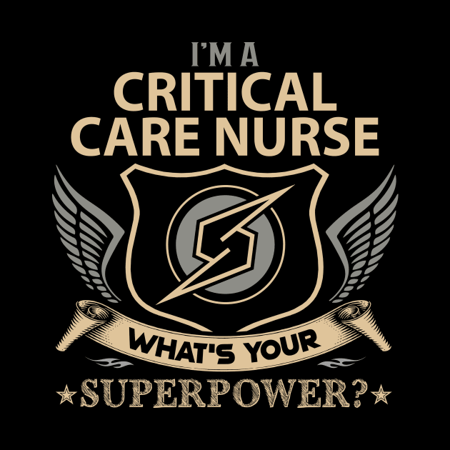 Critical Care Nurse T Shirt - Superpower Gift Item Tee by Cosimiaart