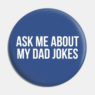 Ask Me About My Dad Jokes Pin