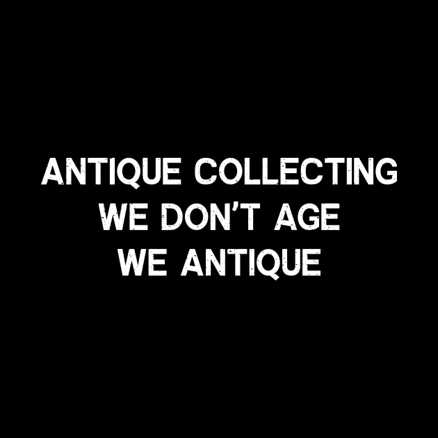 antique collector by trendynoize