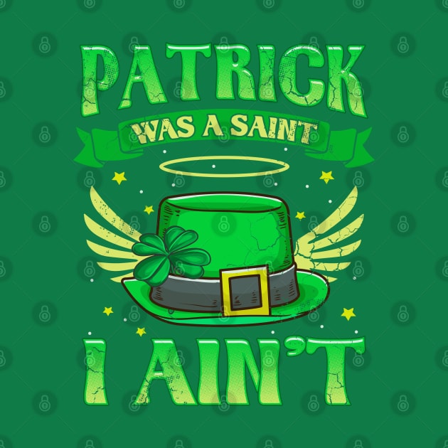 St Patrick Was A Saint I Ain't Funny Irish Quotes Humor by E