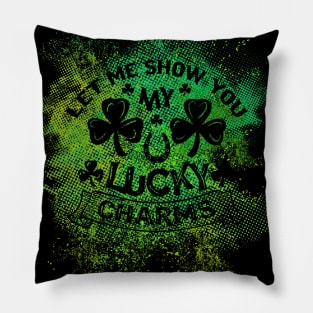 St. Patricks - Let me show you my lucky charms Pillow