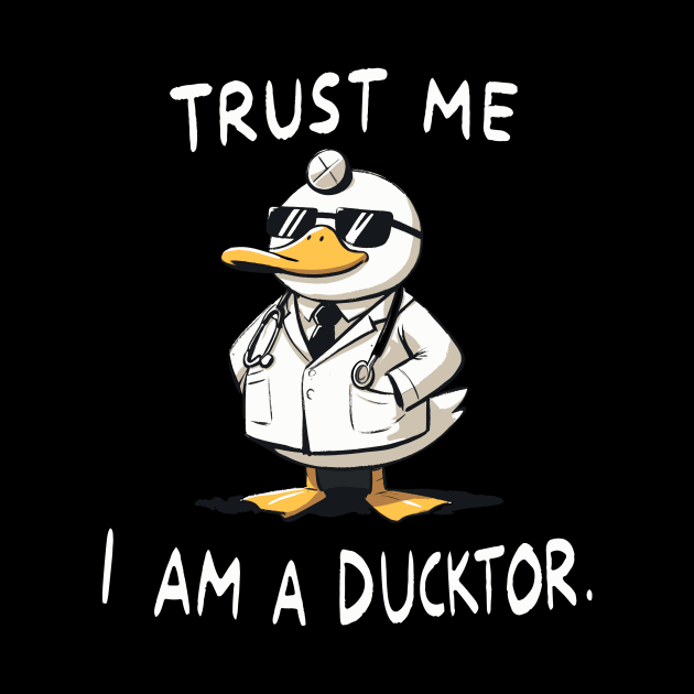 Trust me I am a Ducktor Medical Duck by DoodleDashDesigns