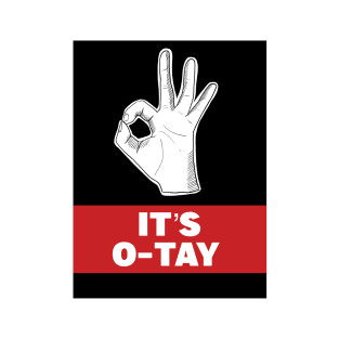 It’s o-tay T-Shirt