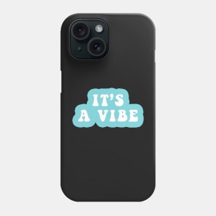 It's A Vibe Phone Case