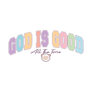 God is good all the time T-Shirt