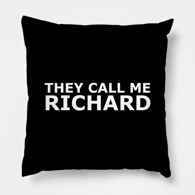 They call me Richard Pillow by gulden