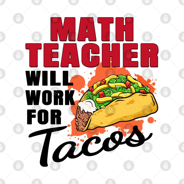 Math Teacher Will Work For Tacos by jeric020290