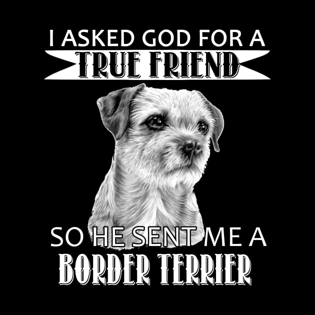 Border Terrier T-shirt - Border Terrier True Friend by mazurprop