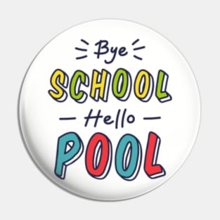 Bye school, hello pool Pin