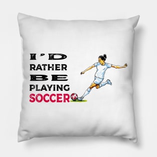 I'd rather be playing soccer Pillow