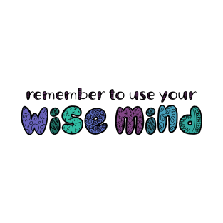 Use your Wise Mind T-Shirt