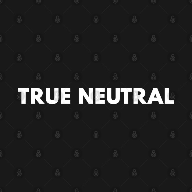 True Neutral by Bunchatees