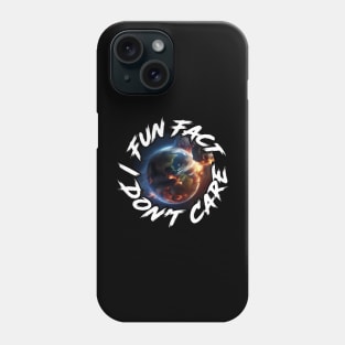 Fun Fact I Don't Care - Funny T-Shirt with saying Phone Case