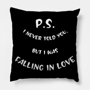 P.S. I never told you, but I was Falling in Love Pillow