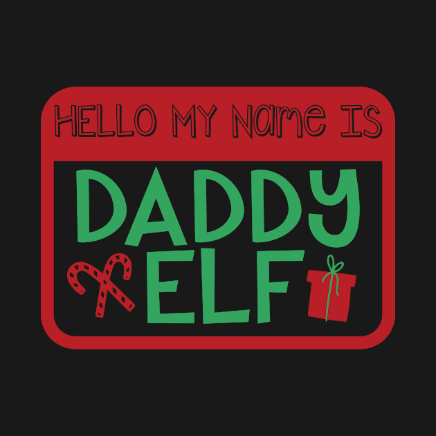 Hello My Name is Daddy Elf Christmas Holiday Matching Family by graphicbombdesigns