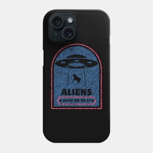 aliens made me do it Phone Case