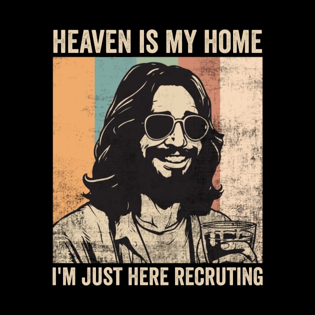 Heaven Is My Home Funny Jesus Christ Religious Humor by Visual Vibes