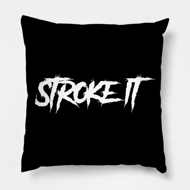 Stroke It Pillow by AnnoyingBowlerTees