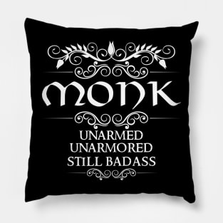 Unarmed, Unarmored, Still Badass - DnD Monk Class Quote Pillow