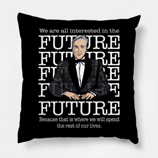 Criswell- We Are All Interested In The Future Pillow by TL Bugg