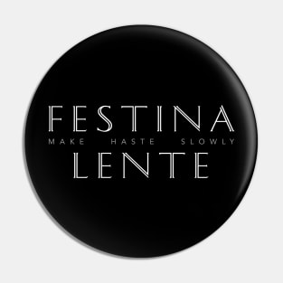 Latin Inspirational Quote: Festina Lente (Make Haste Slowly) Pin