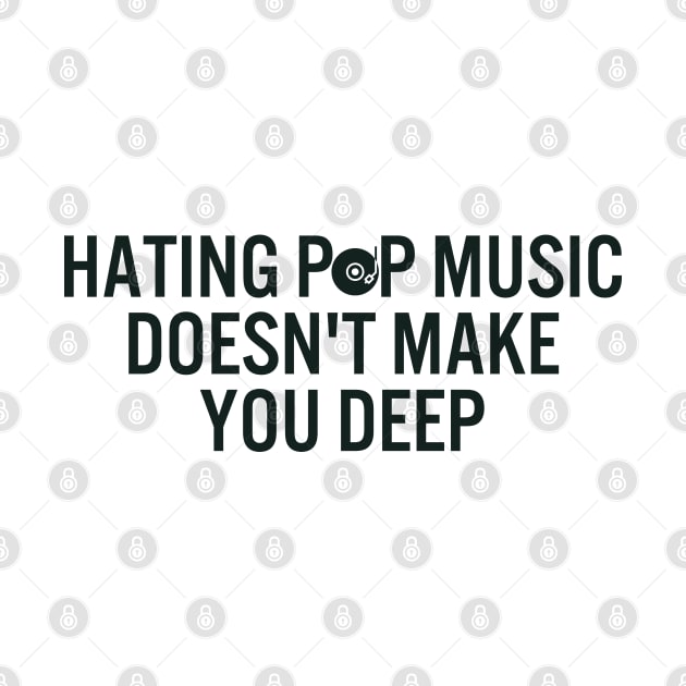 Hating Pop Music Doesn't Make You Deep by hippohost