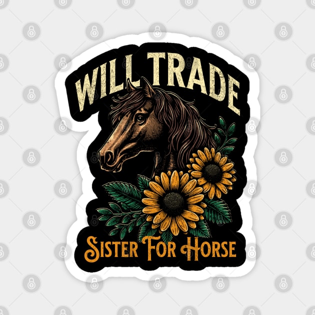 Horse Lover Will Trade Sister For Horse Funny Horseback Magnet by Yesteeyear