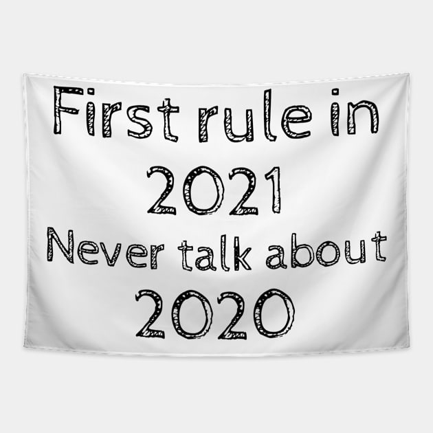 First Rule In 2021 Never Talk About 2020, New Years Eve 2021 Tapestry by merysam