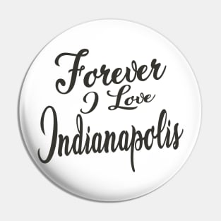 Forever i love Indianapolis Pin